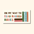Oh Happy Dani - On My Way to Read Banned Books Magnet