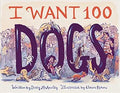 I Want 100 Dogs - Stacy McAnulty