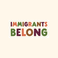 Oh Happy Dani - Immigrants Belong Sticker