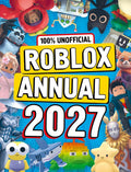 100% Unofficial Roblox Annual 2027: Jam-packed with over 100 games, along with tips and hacks! Perfect for kids who love the game, new for 2026 cover image