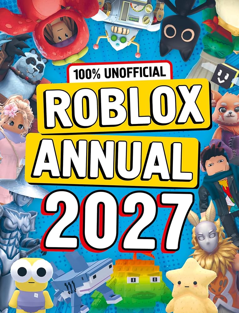 100% Unofficial Roblox Annual 2027: Jam-packed with over 100 games, along with tips and hacks! Perfect for kids who love the game, new for 2026 cover image