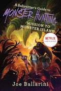 A Babysitter's Guide to Monster Hunting #3: Mission to Monster Island: A Funny, Scary Middle Grade Chapter Book About Saving Kids from the Boogey cover image