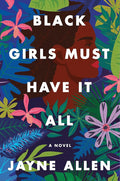 Black Girls Must Have It All: A Novel of Success, Sacrifice, and Finding True Fulfillment―from the Author of the New Holiday Romance The Most Wonderful Time (Black Girls Must Die Exhausted, 3) cover image