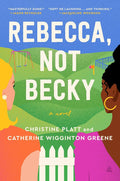 Rebecca, Not Becky: A Whip-Smart Literary Satire About Two Women's African American Friendship, Family, and Race cover image