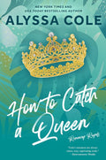 How to Catch a Queen: A Novel (Runaway Royals, 1) cover image