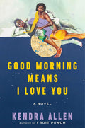 Good Morning Means I Love You: A Novel cover image