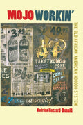 Mojo Workin': The Old African American Hoodoo System cover image