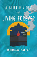 A Brief History of Living Forever: A Novel cover image