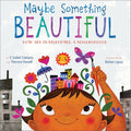 Maybe Something Beautiful: How Art Transformed a Neighborhood cover image