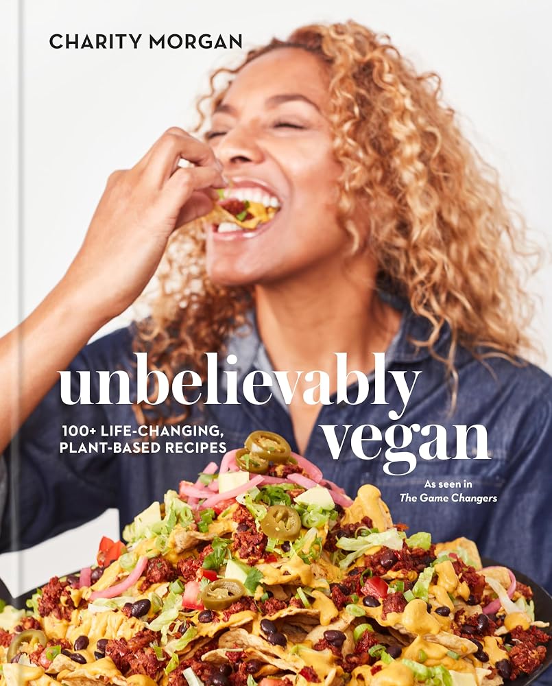 Unbelievably Vegan: 100+ Life-Changing, Plant-Based Recipes: A Cookbook cover image
