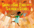 Small-Girl Zora and the Shower of Stories: A Tall Tale Based on the Life and Work of Zora Neale Hurston cover image