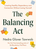 The Balancing Act: Creating Healthy Dependency and Connection Without Losing Yourself cover image
