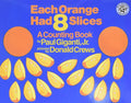 Each Orange Had 8 Slices: A Fun Introduction to Counting, Multiplication, and Math Puzzles for Kids (Ages 4-8) (Counting Books (Greenwillow Books)) cover image