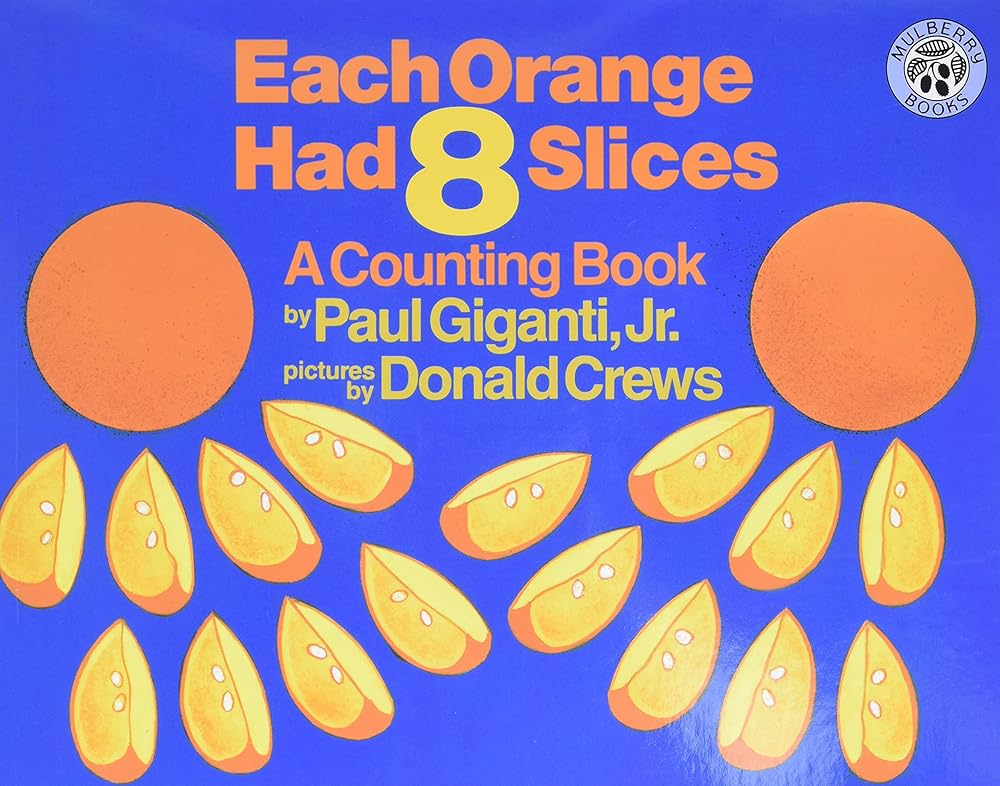 Each Orange Had 8 Slices: A Fun Introduction to Counting, Multiplication, and Math Puzzles for Kids (Ages 4-8) (Counting Books (Greenwillow Books)) cover image