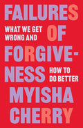 Failures of Forgiveness: What We Get Wrong and How to Do Better cover image