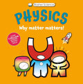 Basher Science: Physics: Why Matter Matters! cover image
