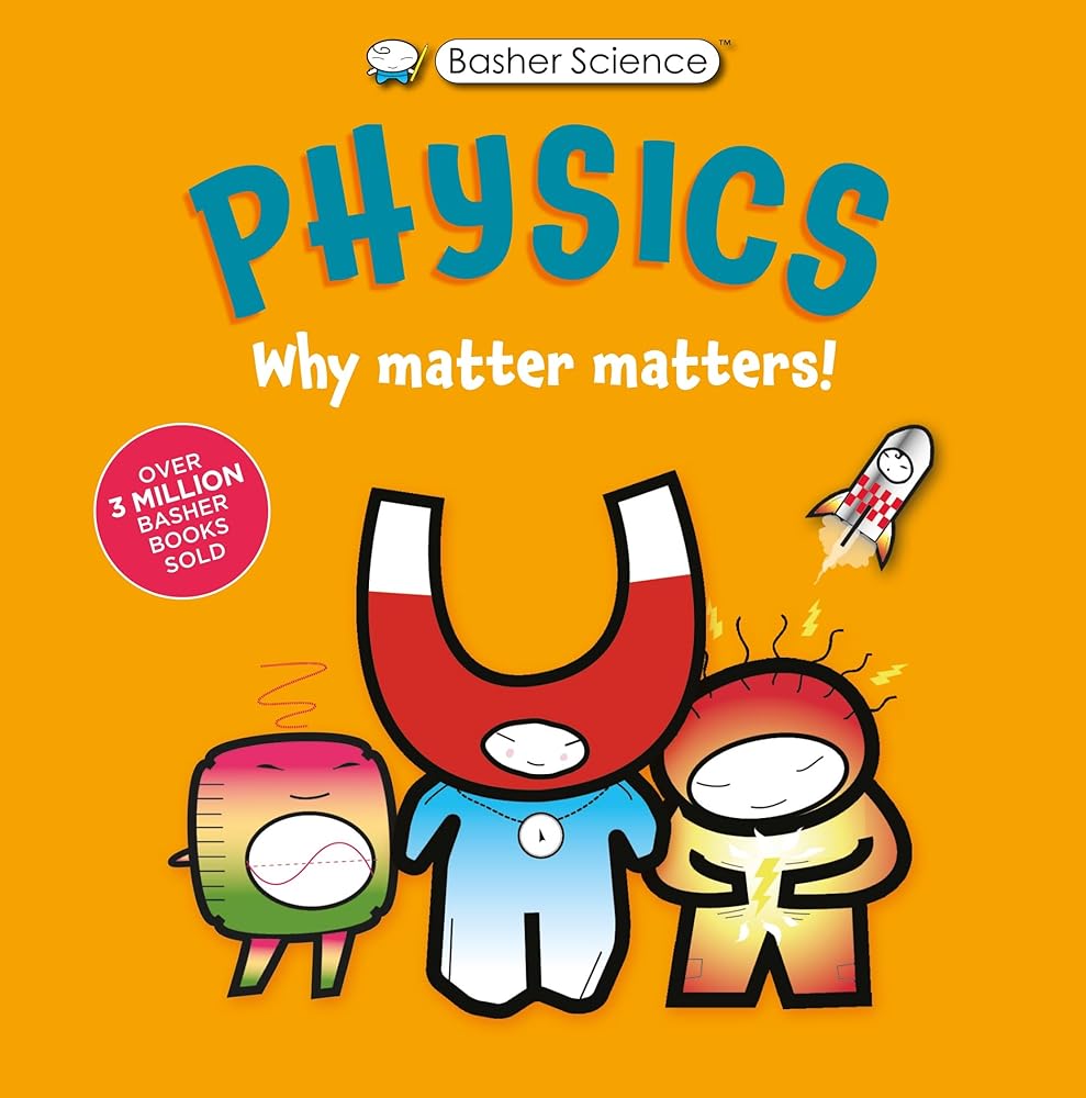 Basher Science: Physics: Why Matter Matters! cover image