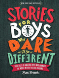 Stories for Boys Who Dare to Be Different: True Tales of Amazing Boys Who Changed the World Without Killing Dragons cover image