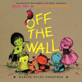Off the Wall: Making Stuff Together cover image