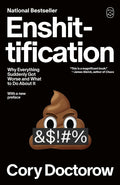 Enshittification: Why Everything Suddenly Got Worse and What to Do About It cover image