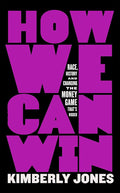 How We Can Win: Race, History and Changing the Money Game That's Rigged cover image