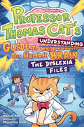 Professor Thomas Cat's Guide to Understanding the Human Brain: The Dyslexia Files cover image