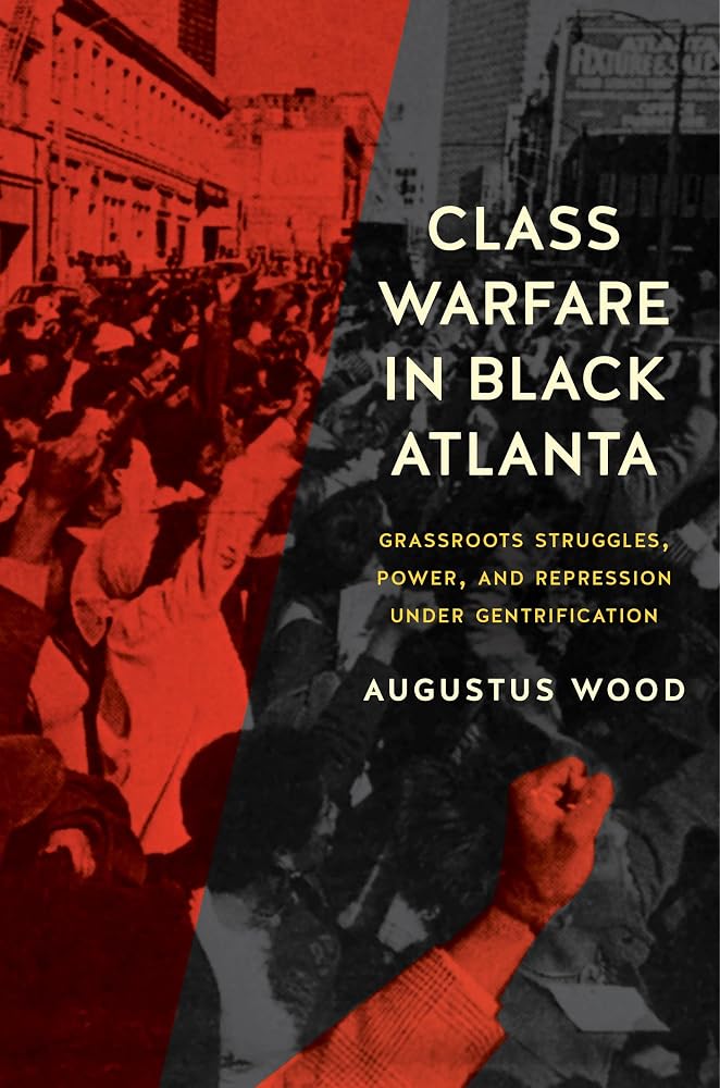 Class Warfare in Black Atlanta: Grassroots Struggles, Power, and Repression under Gentrification (Justice, Power, and Politics) cover image