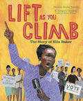 Lift as You Climb: The Story of Ella Baker cover image