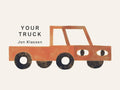 Your Truck: (A Board Book with Minimalist Illustrations That Explores Ownership, Imagination, and Perspective) (Your Things) cover image