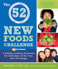 The 52 New Foods Challenge: A Family Cooking Adventure for Each Week of the Year, with 150 Recipes cover image