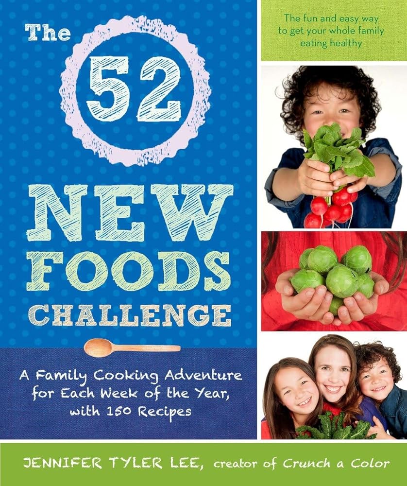 The 52 New Foods Challenge: A Family Cooking Adventure for Each Week of the Year, with 150 Recipes cover image