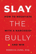 SLAY the Bully: How to Negotiate with a Narcissist and Win cover image