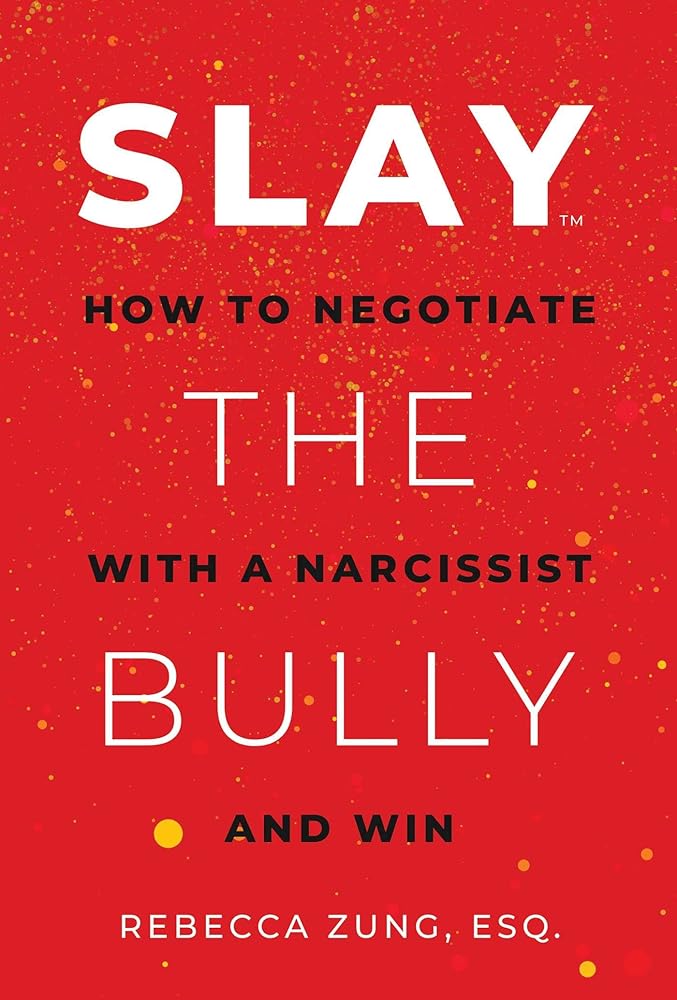 SLAY the Bully: How to Negotiate with a Narcissist and Win cover image