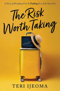 The Risk Worth Taking: A Story of Breaking Free and TRADING for a Life You Love cover image
