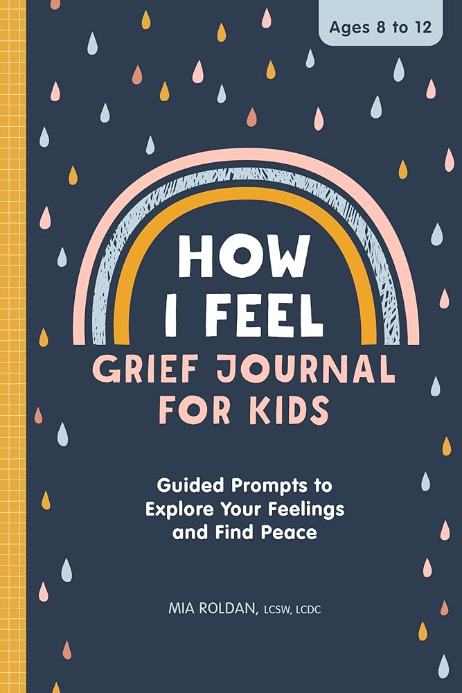 How I Feel: Grief Journal for Kids: Guided Prompts to Explore Your Feelings and Find Peace cover image