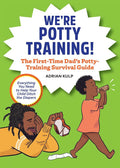 We're Potty Training!: The First-Time Dad's Potty-Training Survival Guide cover image
