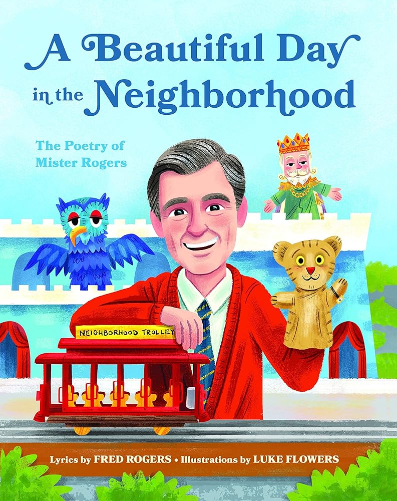 A Beautiful Day in the Neighborhood: The Poetry of Mister Rogers (Mister Rogers Poetry Books) cover image
