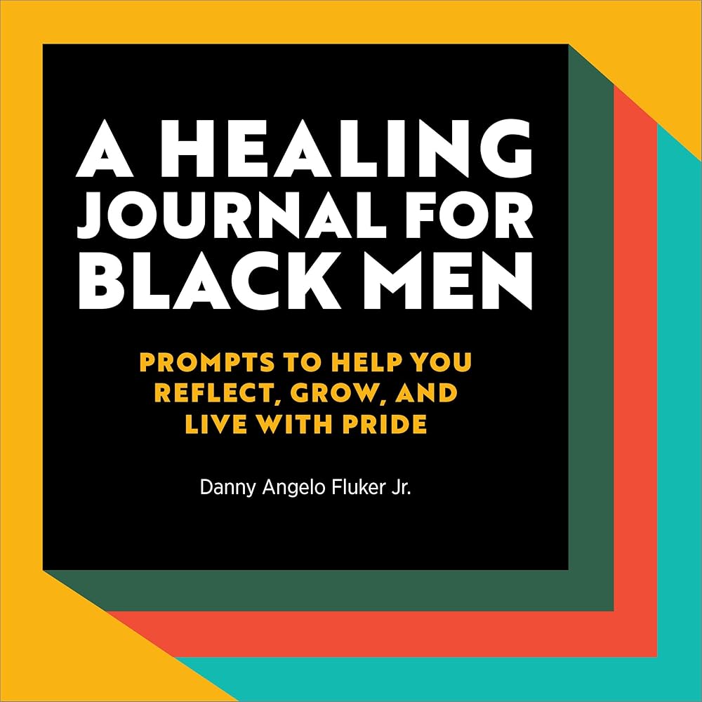 A Healing Journal for Black Men: Prompts to Help You Reflect, Grow, and Live With Pride cover image