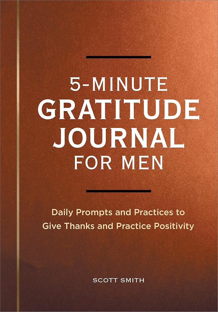 5-Minute Gratitude Journal for Men: Daily Prompts and Practices to Give Thanks and Practice Positivity cover image