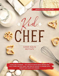 Kid Chef: Young Chef Cookbook - The Complete Baking Book for Kids Who Love to Bake and Eat. Funny and Healthy Recipes to Prepare with Parents and Share with Friends (Baking Class for every age) cover image