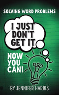Solving Word Problems: I Just Don't Get It-Now You Can! cover image