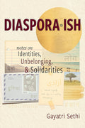 Diaspora-ish: Notes on Identities, Unbelonging, & Solidarities cover image