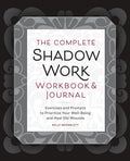 The Complete Shadow Work Workbook & Journal: Exercises and Prompts to Prioritize Your Well-Being and Heal Old Wounds cover image