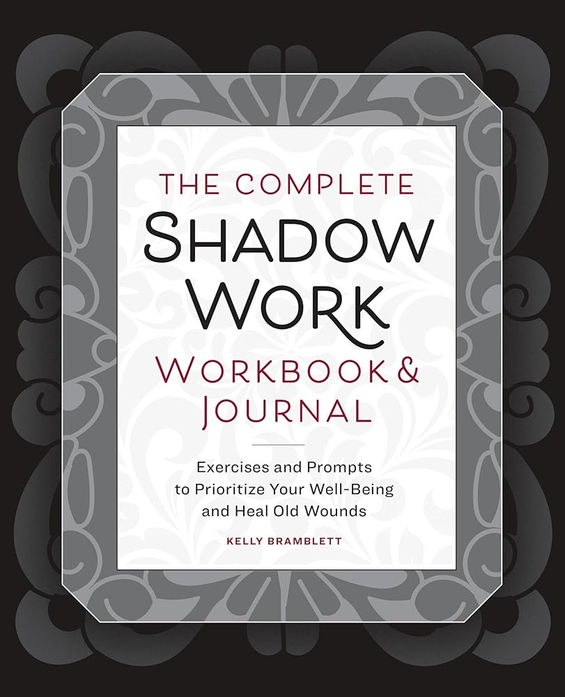 The Complete Shadow Work Workbook & Journal: Exercises and Prompts to Prioritize Your Well-Being and Heal Old Wounds cover image