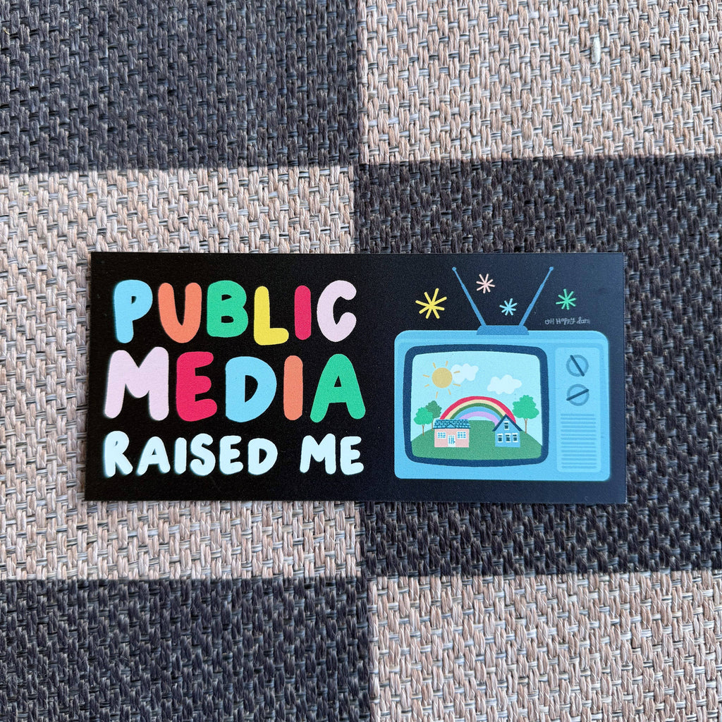 Oh Happy Dani - Public Media Raised Me Magnet