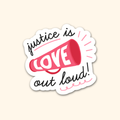 Oh Happy Dani - Justice is Love Out Loud Sticker