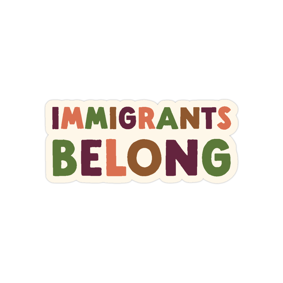 Oh Happy Dani - Immigrants Belong Sticker